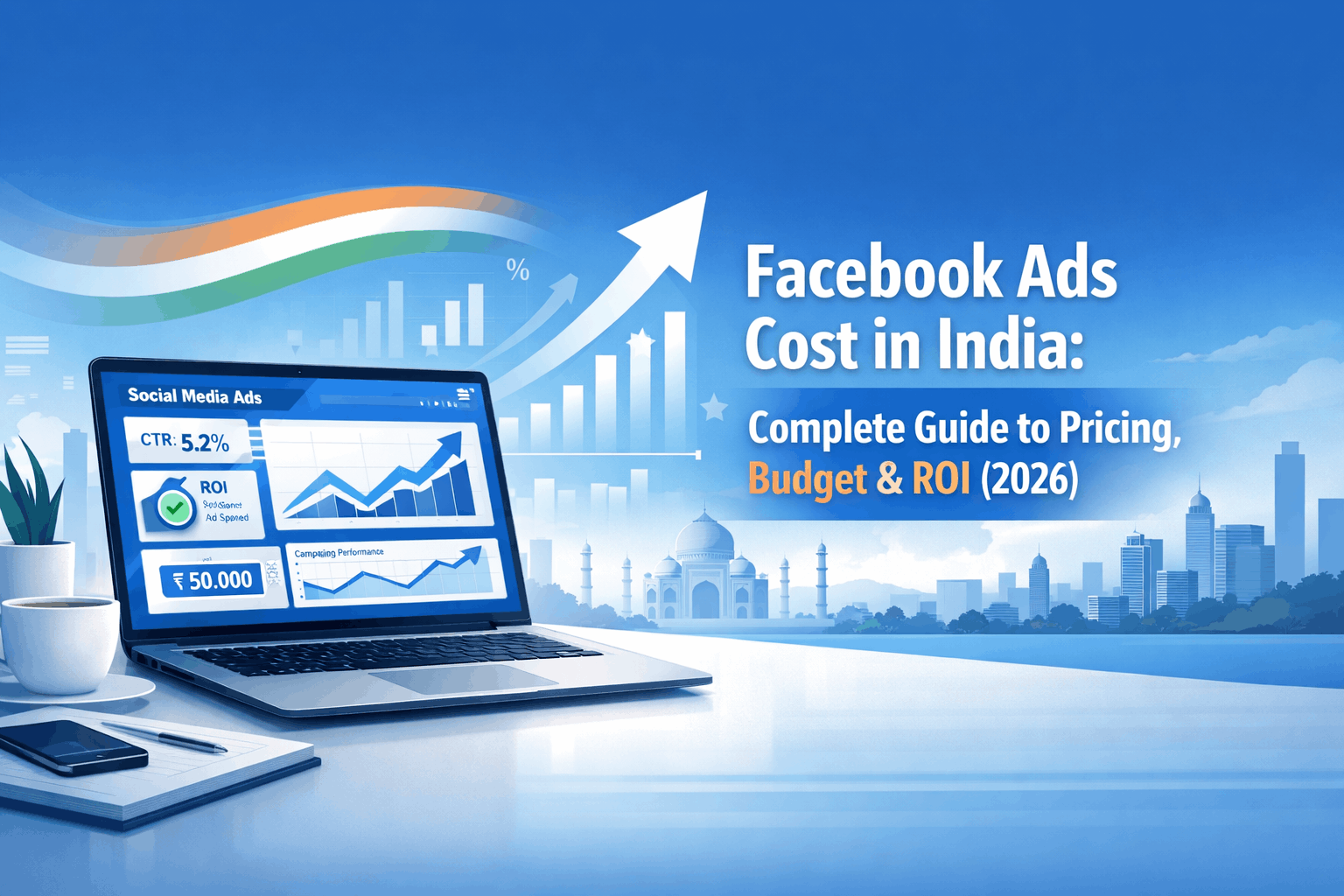 Facebook Ads Cost in India: Complete Guide to Pricing, Budget & ROI (2026)