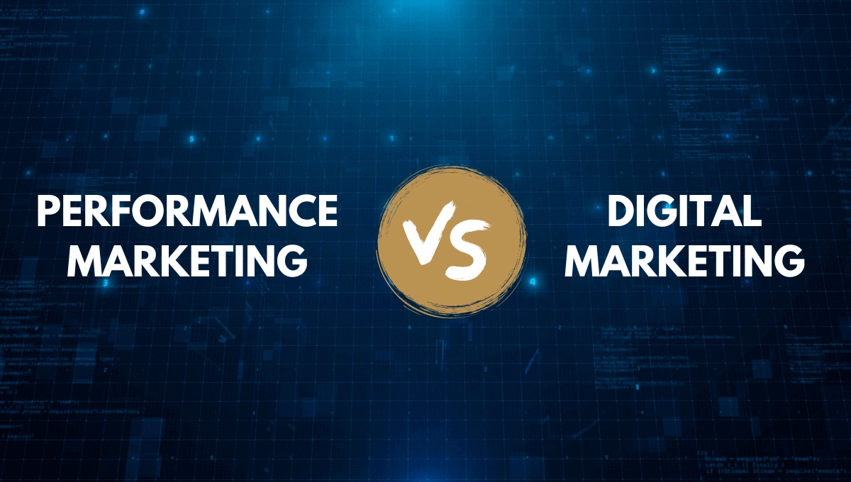 Performance Marketing vs Digital Marketing: Best Strategy in 2026